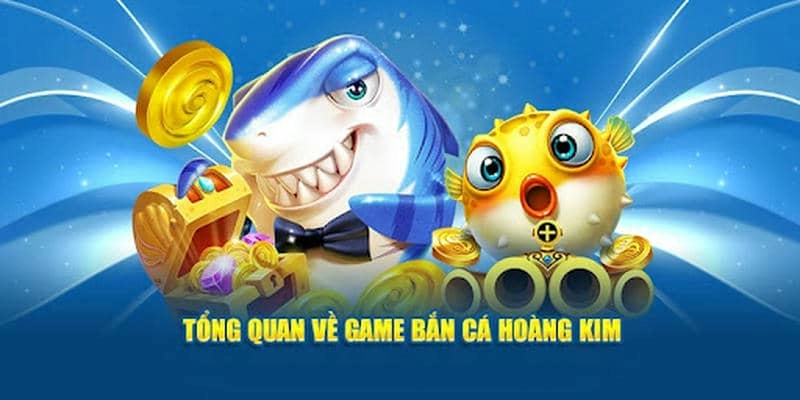 Tổng quan về bắn cá hoàng kim là gì